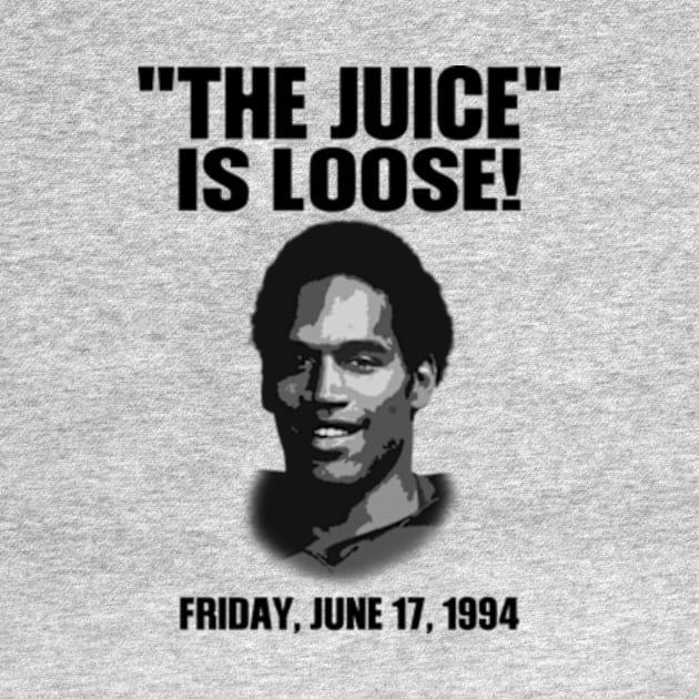 The Juice Is Loose Shirt OJ Simpson by Rainbowmart